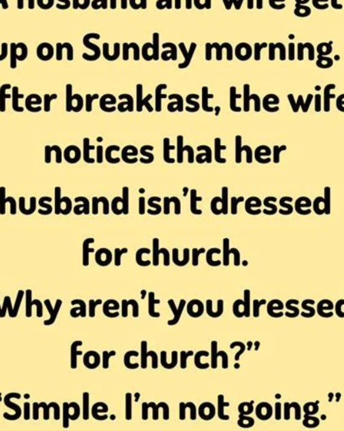 Wife notices that her husband isn’t dressed for church.