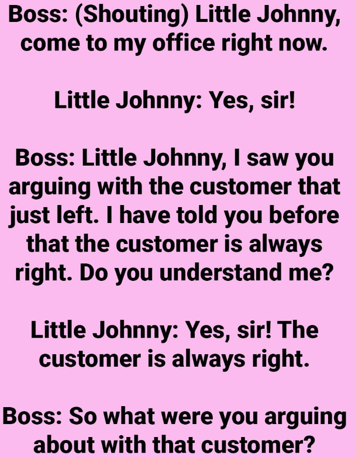 Customer Is Always Right.