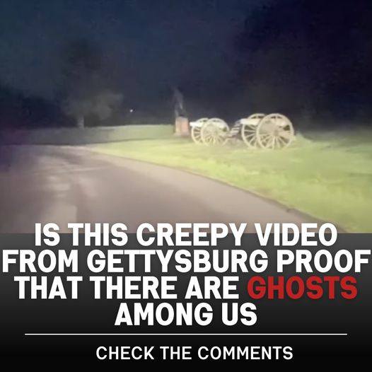 Is This Creepy Video From Gettysburg Proof That There Are Ghosts Among Us?