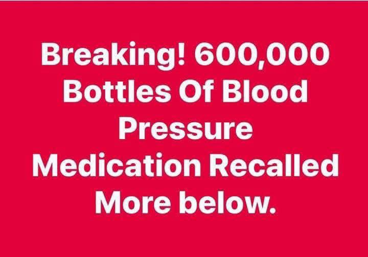 600,000 Bottles Of Blood Pressure Medication Recalled Over Contamination!!