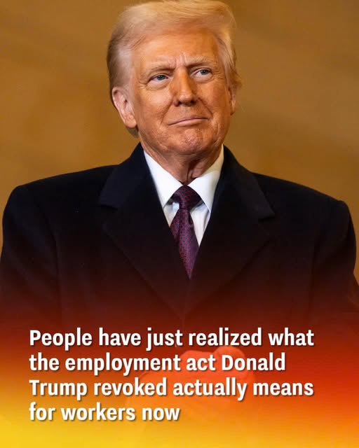 People have just realized what the employment act Donald Trump revoked