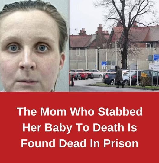 The Mom Who Stabbed Her Baby To Death Is Found Dead In Prison