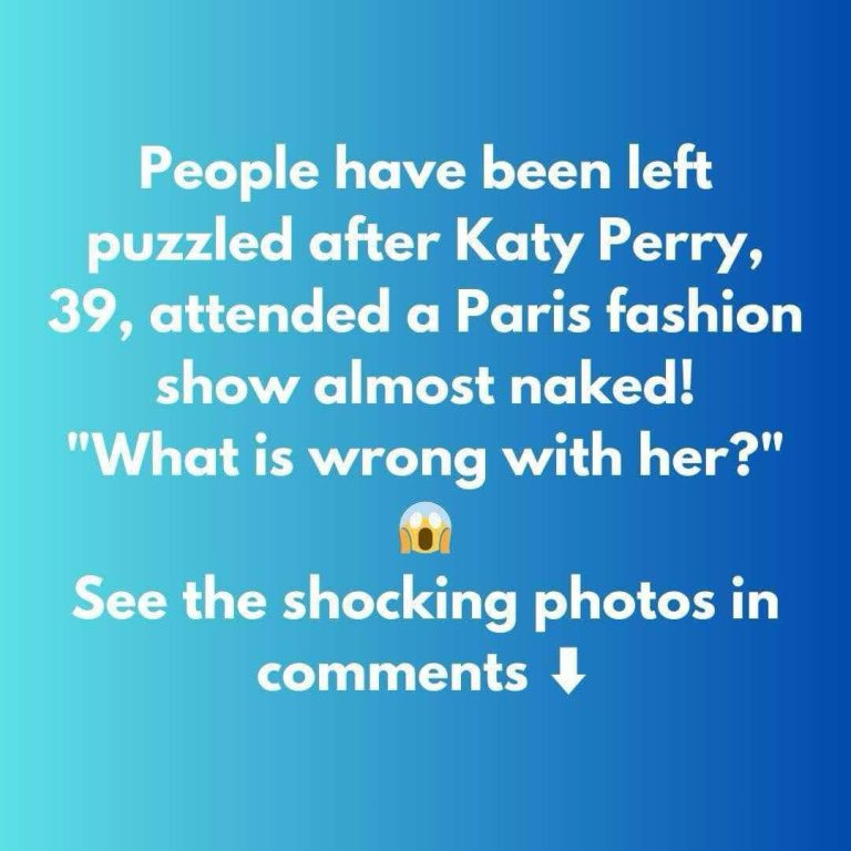 People stunned after Katy Perry attends Paris fashion show almost naked – ‘what is wrong with her’